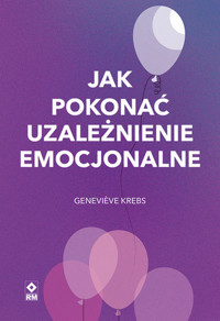 Jak pokonać uzależnienie emocjonalne - Krebs Genevieve - książka