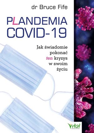 Plandemia COVID-19. Jak świadomie pokonać ten kryzys w swoim - Fife Bruce - książka