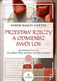 Przestaw rzeczy, a odmienisz swój los - Carter Karen Rauch - książka