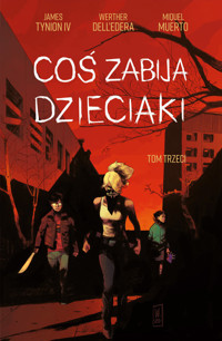 Coś zabija dzieciaki. Tom 3 - James Tynion IV, Miguel Muerto, Werther Dell`Edera - książka