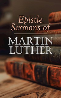 Epistle Sermons of Martin Luther - Martin Luther - ebook