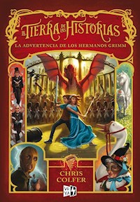La Tierra de las Historias. La advertencia de los hermanos Grimm - Colfer Chris - ebook