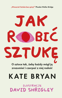 Jak robić sztukę - Bryan Kate - ebook + książka
