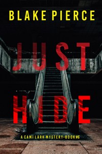 Just Hide (A Cami Lark FBI Suspense Thriller—Book 6) - Blake Pierce - ebook
