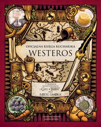 Oficjalna księga kucharska Westeros. 77 przepisów na kultowe dania z Gry o tron oraz Rodu smoka - Reeder, Cassandra,Bourne Joanne - książka