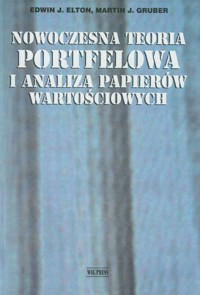 Nowoczesna teoria portfelowa i analiza papierów wartościowych - Elton Edwin J., Gruber Martin J. - książka