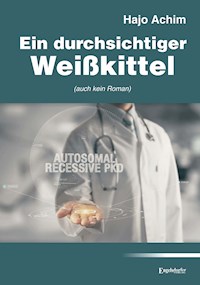Ein durchsichtiger Weißkittel - Achim Hajo - ebook