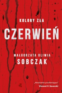 Kolory zła Tom 1 Czerwień - Małgorzata Oliwia Sobczak - książka
