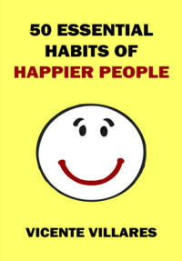 50 Essential Habits Of Happier People - Vicente Villares - ebook