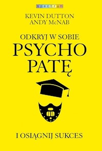 Odkryj w sobie psychopatę i osiągnij sukces - Kevin Dutton - ebook + książka