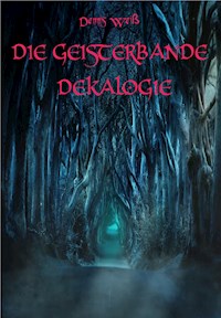 Die Geisterbande Dekalogie - Dennis Weiß - ebook