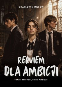Requiem dla ambicji. Cienie ambicji. Tom 3 - Charlotte Willow - ebook