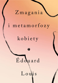 Zmagania i metamorfozy kobiety - Louis Edouard - ebook + książka