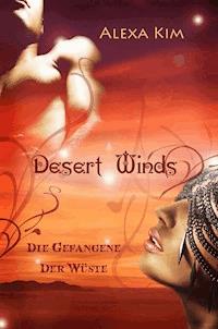 Desert Winds - Die Gefangene der Wüste - Alexa Kim - ebook