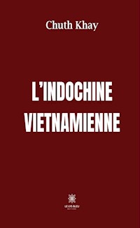 L’Indochine vietnamienne - Chuth Khay - ebook