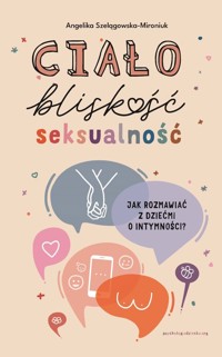 Ciało, bliskość, seksualność - Szelągowska-Mironiuk, Angelika - książka