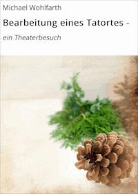 Bearbeitung eines Tatortes - Michael Wohlfarth - ebook