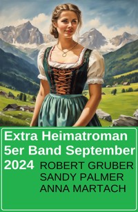 Extra Heimatroman 5er Band September 2024 - Robert Gruber - ebook