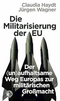 Die Militarisierung der EU - Jürgen Wagner - ebook