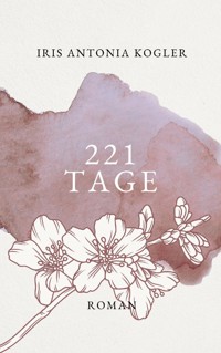 221 Tage - Iris Antonia Kogler - ebook