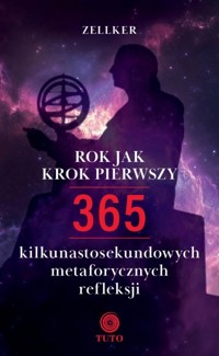 Rok jak krok pierwszy. 365 kilkunastosekundowych metaforycznych refleksji - Zellker - książka