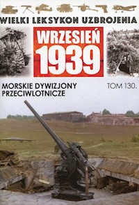 Wielki Leksykon Uzbrojenia Wrzesień 1939 Morskie Dywizjony Przeciwlotnicze -  - książka