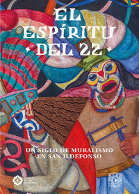 El espíritu del 22. Un siglo de muralismo en San Ildefonso - Eduardo Vázquez Martín - ebook