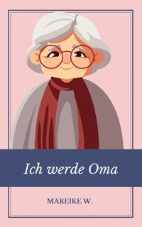 Ich werde Oma - Mareike W. - ebook