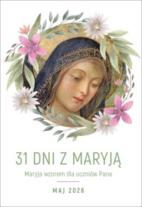 31 dni z Maryją. Maryja wzorem dla uczniów Pana. Maj 2026 - zbiorowa praca - książka