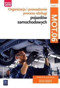 Organizacja i prowadzenie procesu obsługi pojazdów samochodowych. Kwalifikacja MOT.06 Podręcznik do nauki zawodu technik pojazdów samochodowych Część 2 - Figurski Janusz, Kowalczyk Stanisław, Polak Filip, Szymańczak Mariusz - książka