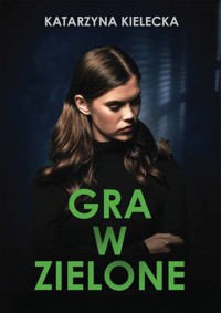 Gra w zielone - Katarzyna Kielecka - ebook + audiobook + książka