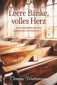 Leere Bänke, volles Herz - Clemens Vordermaier - ebook