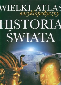 Wielki atlas encyklopedyczny Historia świata -  - książka