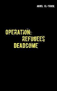 Operation: Refugees DEADcome - Abdel El-Truck - ebook