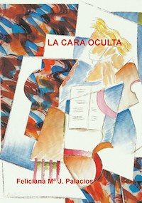 La cara oculta - Feliciana Mª J. Palacios - ebook