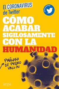 Cómo acabar sigilosamente con la humanidad - El Coronavirus de Twitter - ebook