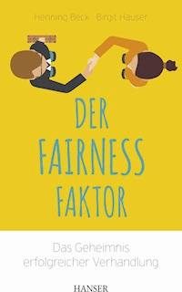 Der Fairness-Faktor - Das Geheimnis erfolgreicher Verhandlung - Henning Beck - ebook