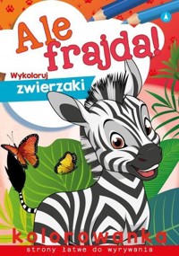 Ale frajda! Wykoloruj zwierzaki - Wydawnictwo Skrzat - książka