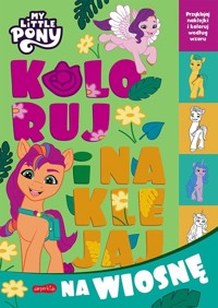 My Little Pony. Koloruj i naklejaj na wiosnę - zbiorowa praca - książka