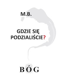 Gdzie się podzialiście? BÓG -  - książka