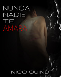 Nunca nadie te amará - Nico Quindt - ebook