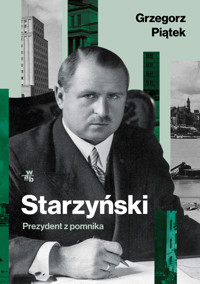Starzyński. Prezydent z pomnika - Grzegorz Piątek - książka