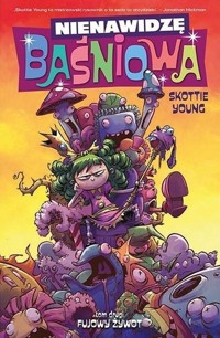 Nienawidzę Baśniowa. Fujowy żywot. Tom 2 - Scottie Young - książka