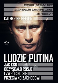 Ludzie Putina. Jak KGB odzyskało Rosję i zwróciło się przeciwko Zachodowi - Catherine Belton - ebook + audiobook + książka