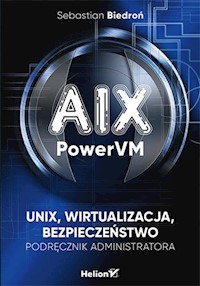 AIX PowerVM UNIX wirtualizacja bezpieczeństwo - Biedroń Sebastian - książka