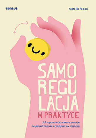 Samoregulacja w praktyce. Jak opanować własne emocje i wspierać rozwój emocjonalny dziecka - Natalia Fedan - audiobook + książka