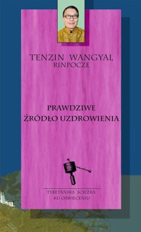 Prawdziwe źródło uzdrowienia - Wangyal Tenzin - ebook + książka