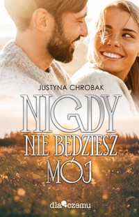 Nigdy nie będziesz mój - Justyna Chrobak - ebook