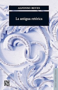 La antigua retórica - Alfonso Reyes - ebook