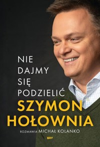Nie dajmy się podzielić - Hołownia Szymon, Kolanko Michał - książka